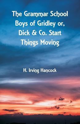 The Grammar School Boys of Gridley: Dick & Co. ... 9352974093 Book Cover