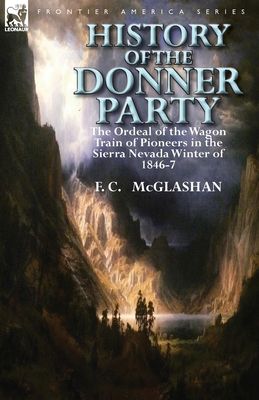 History of the Donner Party: The Ordeal of the ... 0857069411 Book Cover
