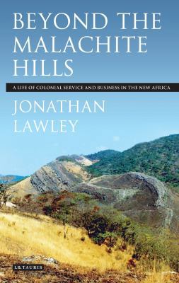 Beyond the Malachite Hills: A Life of Colonial ... 1848850492 Book Cover