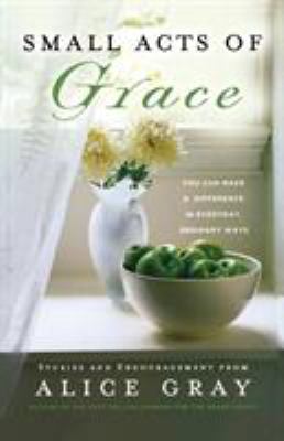 Small Acts of Grace: You Can Make a Difference ... 084990448X Book Cover