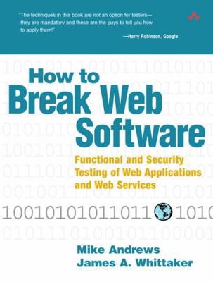 How to Break Web Software: Functional and Secur... 0321369440 Book Cover