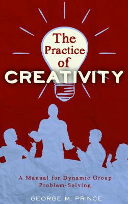 The Practice of Creativity: A Manual for Dynami... 0963878484 Book Cover