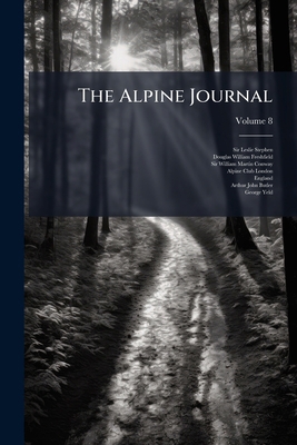 The Alpine Journal; Volume 8 1276040105 Book Cover
