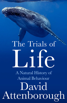 The Trials of Life: A Natural History of Animal... 0008477906 Book Cover