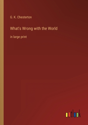 What's Wrong with the World: in large print 3368312448 Book Cover