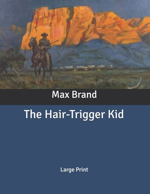 The Hair-Trigger Kid: Large Print B086B72RTF Book Cover