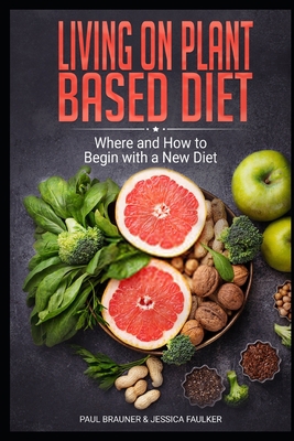 Living on Plant Based Diet: Where and How to Be... 1660221552 Book Cover