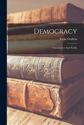 Democracy: Constructive And Pacific 1019302720 Book Cover