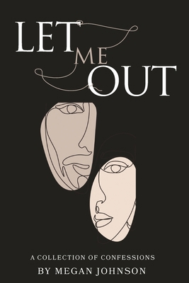 Let Me Out: A Collection of Confessions B0CJH416GQ Book Cover