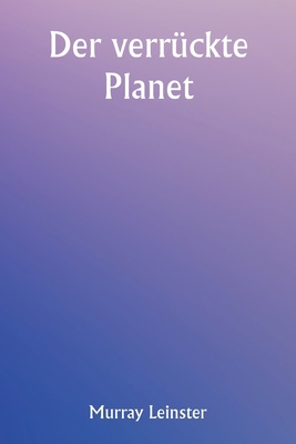 The Mad Planet [German] 9357907181 Book Cover