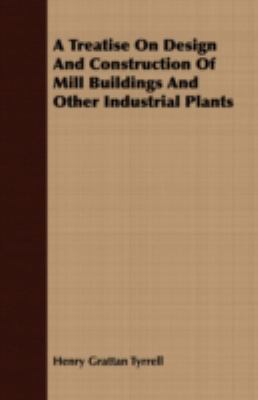 A Treatise on Design and Construction of Mill B... 1409788253 Book Cover