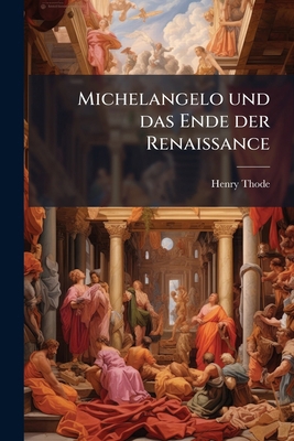Michelangelo und das Ende der Renaissance [German] 1176917587 Book Cover