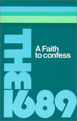 A Faith to Confess: The Baptist Confession of F... 0854799400 Book Cover