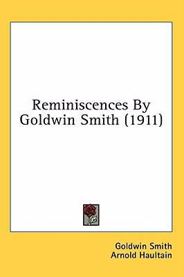 Reminiscences By Goldwin Smith (1911) 1436596882 Book Cover