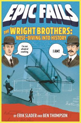 The Wright Brothers: Nose-Diving Into History 1250150558 Book Cover