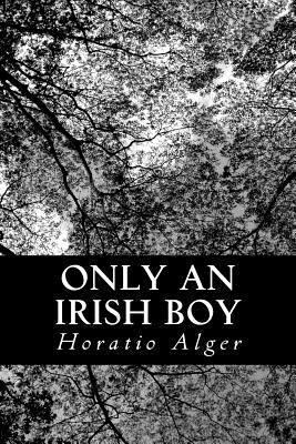 Only An Irish Boy 1484143523 Book Cover