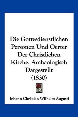 Die Gottesdienstlichen Personen Und Oerter Der ... [German] 1161097562 Book Cover