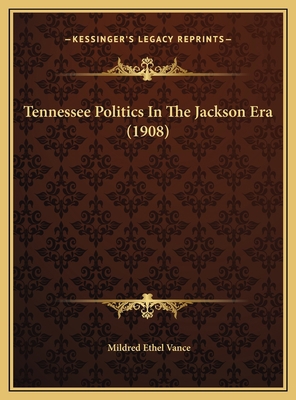 Tennessee Politics In The Jackson Era (1908) 1169740464 Book Cover