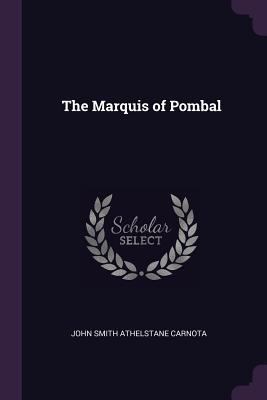 The Marquis of Pombal 1377472302 Book Cover