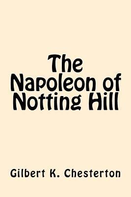 The Napoleon of Notting Hill 1546605142 Book Cover