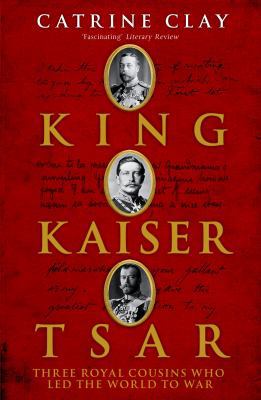 King, Kaiser, Tsar: Three Royal Cousins Who Led... 0719565375 Book Cover