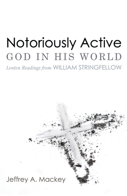 Notoriously Active--God in His World: Lenten Re... 1725255995 Book Cover