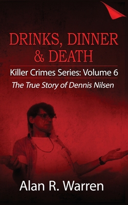 Dinner, Drinks & Death; The True Story of Denni... 1777259487 Book Cover