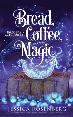 Bread, Coffee, Magic: Baking Up a Magical Midli... 1736722964 Book Cover