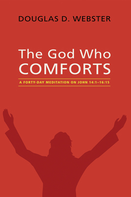 The God Who Comforts: A Forty-Day Meditation on... 1498234402 Book Cover