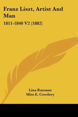 Franz Liszt, Artist And Man: 1811-1840 V2 (1882) 1120283795 Book Cover