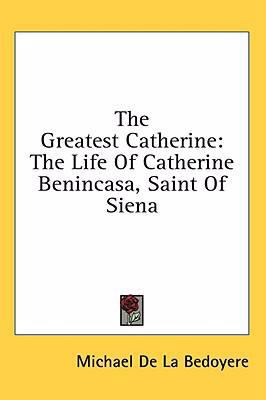 The Greatest Catherine: The Life Of Catherine B... 1436711657 Book Cover