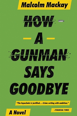 How a Gunman Says Goodbye 0316337331 Book Cover