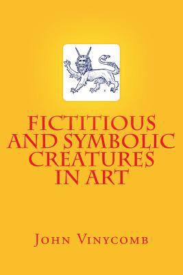 Fictitious and Symbolic Creatures in Art 1497589126 Book Cover