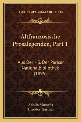 Altfranzosische Prosalegenden, Part 1: Aus Der ... [German] 1168090962 Book Cover