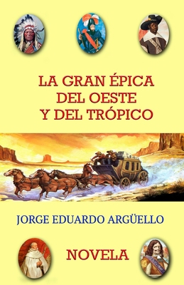 La Gran Épica del Oeste Y del Trópico [Spanish] B0BQ9HSHRB Book Cover