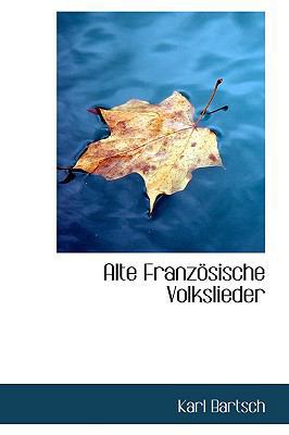 Alte Franzosische Volkslieder 1103602608 Book Cover