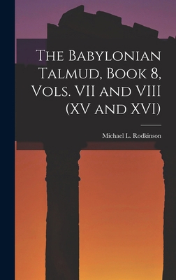 The Babylonian Talmud, Book 8, Vols. VII and VI... 1018934863 Book Cover