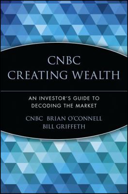CNBC Creating Wealth: An Investor's Guide to De... 0471448869 Book Cover
