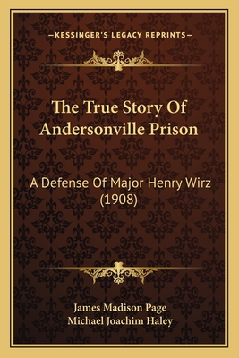 The True Story Of Andersonville Prison: A Defen... 1166306534 Book Cover