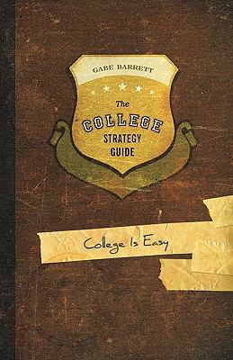 The College Strategy Guide: College Is Easy 1449704328 Book Cover