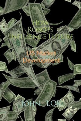 How Robots Influence Future B09X7B9PS5 Book Cover