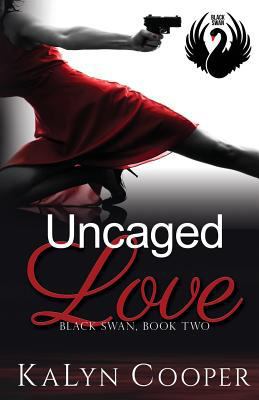 Uncaged Love: Book 2 Black Swan Series 1543279430 Book Cover