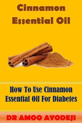 Cinnamon Essential Oil: How to Use Cinnamon Ess... 1985686155 Book Cover
