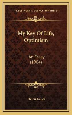 My Key Of Life, Optimism: An Essay (1904) 1168827426 Book Cover