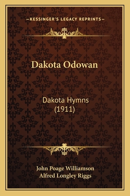 Dakota Odowan: Dakota Hymns (1911) [Dakota] 1166580067 Book Cover