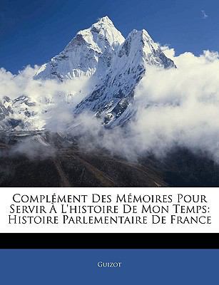 Complément Des Mémoires Pour Servir À L'histoir... 114590856X Book Cover