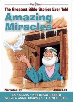 Amazing Miracles: The Greatest Bible Stories Ev... 0805424717 Book Cover