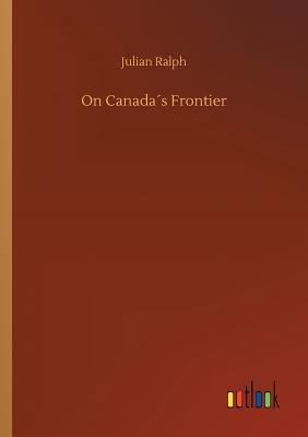 On Canada´s Frontier 3732679098 Book Cover