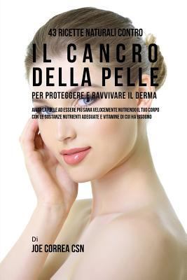 43 Ricette naturali contro il cancro della pell... [Italian] 1635312205 Book Cover
