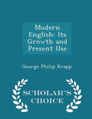 Modern English: Its Growth and Present Use - Sc... 1296112039 Book Cover